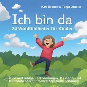 Ich bin da - 24 Wohlfühllieder für Kinder de Kati Breuer