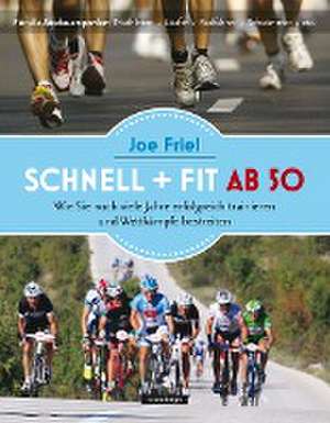 Schnell und fit ab 50 de Joe Friel