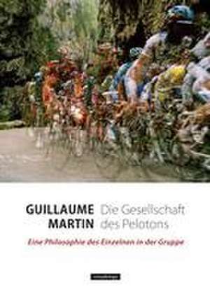 Die Gesellschaft des Pelotons de Guillaume Martin