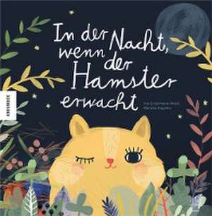 In der Nacht, wenn der Hamster erwacht de Iris Schürmann-Mock