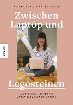 Zwischen Laptop und Legosteinen de Katharina Marisa Katz