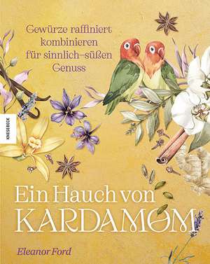 Ein Hauch von Kardamom de Eleanor Ford