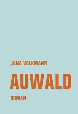 Auwald de Jana Volkmann
