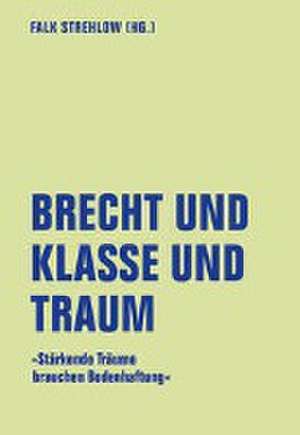 Brecht und Klasse und Traum de Falk Strehlow