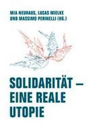 Solidarität - Eine reale Utopie de Mia Neuhaus