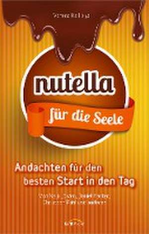 Nutella für die Seele de Daniel Harter