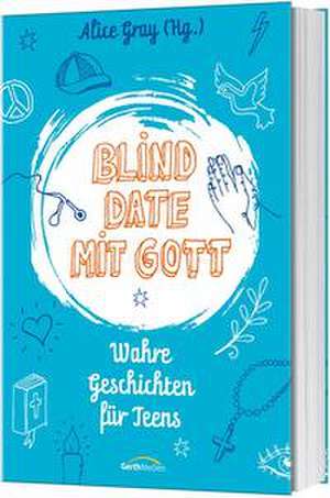 Blind Date mit Gott de Alice Gray