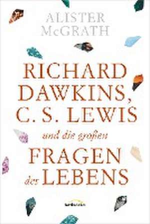 Richard Dawkins, C. S. Lewis und die großen Fragen des Lebens de Alister Mcgrath