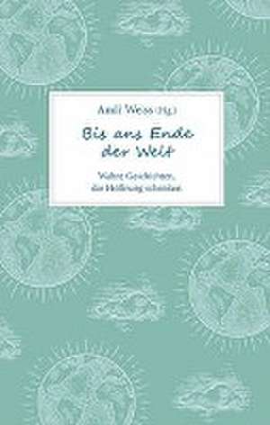 Bis ans Ende der Welt de Andi Weiss