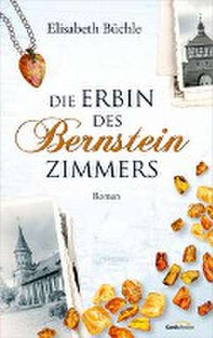 Die Erbin des Bernsteinzimmers de Elisabeth Büchle