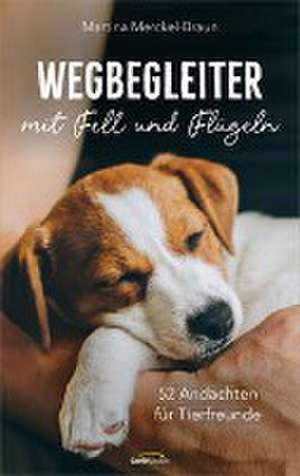 Wegbegleiter mit Fell und Flügeln de Martina Merckel-Braun