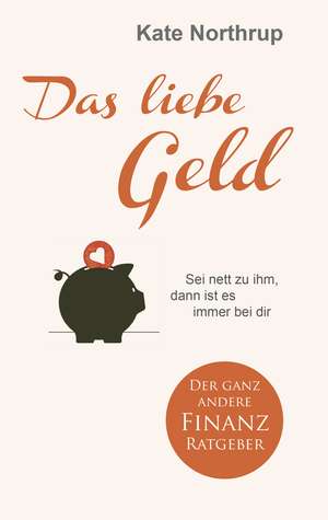 Das liebe Geld de Kate Northrup