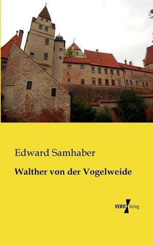 Walther von der Vogelweide de Edward Samhaber