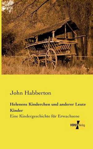 Helenens Kinderchen und anderer Leute Kinder de John Habberton