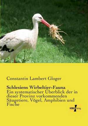 Schlesiens Wirbeltier-Fauna de Constantin Lambert Gloger