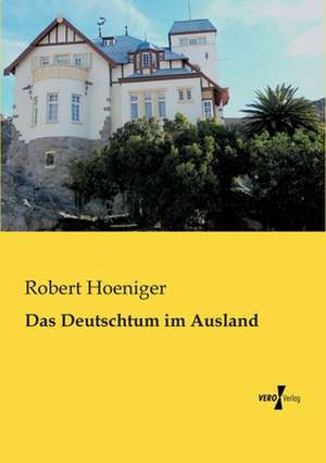 Das Deutschtum im Ausland de Robert Hoeniger