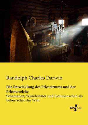 Die Entwicklung des Priestertums und der Priesterreiche de Randolph Charles Darwin