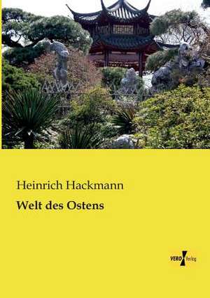 Welt des Ostens de Heinrich Hackmann