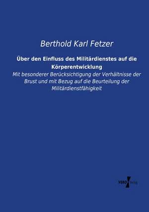 Über den Einfluss des Militärdienstes auf die Körperentwicklung de Berthold Karl Fetzer