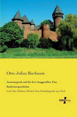 Annemargreth und die drei Junggesellen. Eine Raubrittergeschichte de Otto Julius Bierbaum