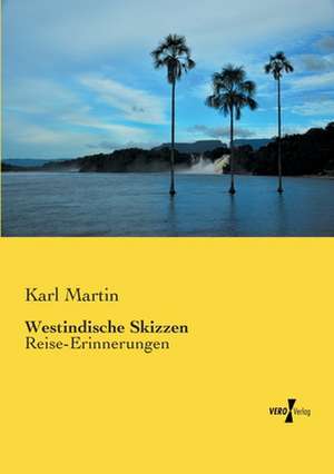 Westindische Skizzen de Karl Martin