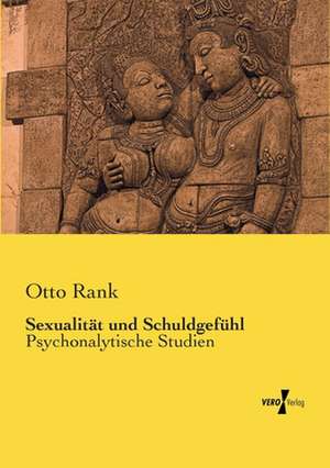 Sexualität und Schuldgefühl de Otto Rank