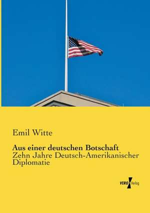 Aus einer deutschen Botschaft de Emil Witte