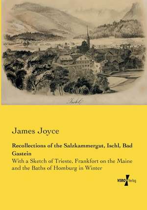 Recollections of the Salzkammergut, Ischl, Bad Gastein de James Joyce