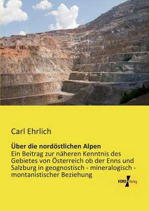 Über die nordöstlichen Alpen de Carl Ehrlich