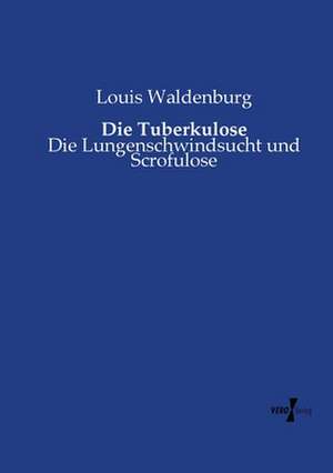 Die Tuberkulose de Louis Waldenburg