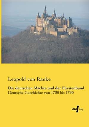 Die deutschen Mächte und der Fürstenbund de Leopold von Ranke