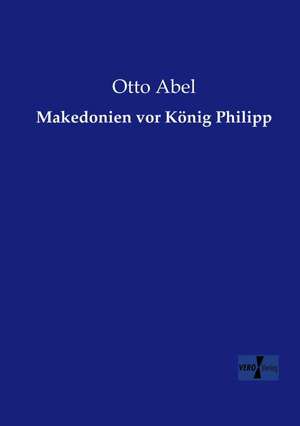 Makedonien vor König Philipp de Otto Abel