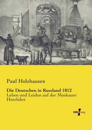 Die Deutschen in Russland 1812 de Paul Holzhausen