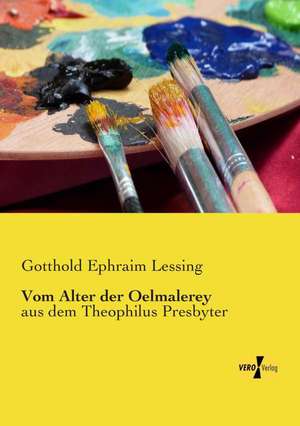 Vom Alter der Oelmalerey de Gotthold Ephraim Lessing