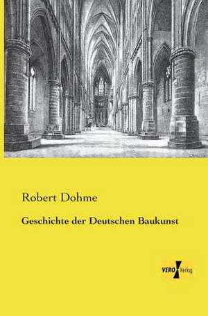 Geschichte der Deutschen Baukunst de Robert Dohme