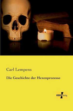 Die Geschichte der Hexenprozesse de Carl Lempens
