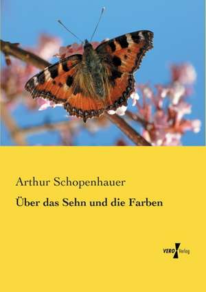 Über das Sehn und die Farben de Arthur Schopenhauer