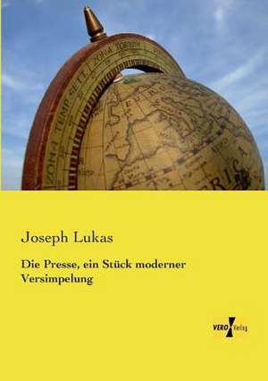 Die Presse, ein Stück moderner Versimpelung de Joseph Lukas