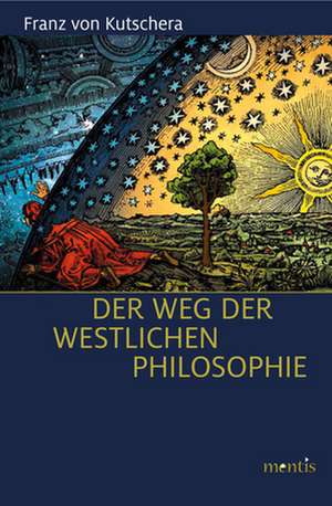 Der Weg der westlichen Philosophie de Franz Von Kutschera