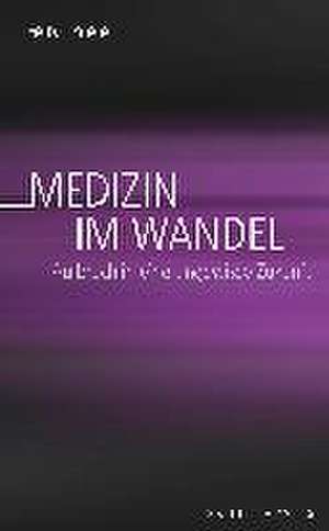 Medizin im Wandel de Felix Thiele