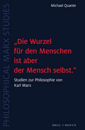 "Die Wurzel für den Menschen ist aber der Mensch selbst." de Michael Quante