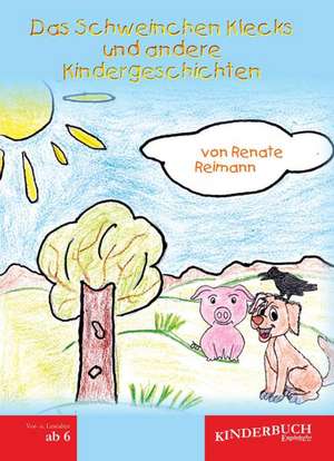 Das Schweinchen Klecks und andere Kindergeschichten de Renate Reimann