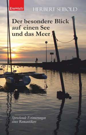 Der besondere Blick auf einen See und das Meer de Herbert Seibold