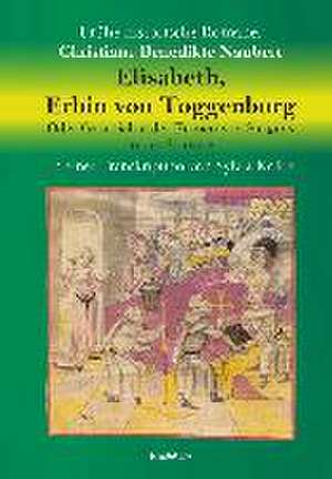 Elisabeth, Erbin von Toggenburg. Oder Geschichte der Frauen von Sargans in der Schweiz de Christiane Benedikte Naubert