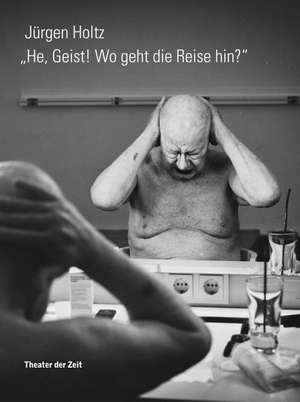 He, Geist! Wo geht die Reise hin? de Jürgen Holtz