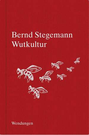 Wutkultur de Bernd Stegemann