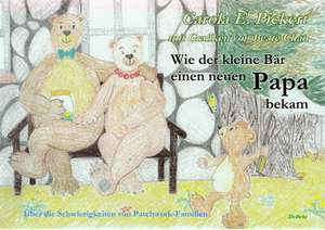 Wie der kleine Bär einen neuen Papa bekam - Über die Schwierigkeiten von Patchwork-Familien - Bilderbuch ab 3 bis 7 Jahre de Carola Pickert