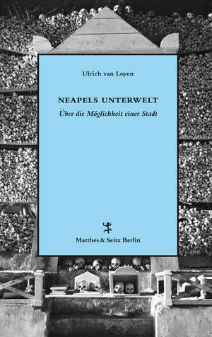 Neapels Unterwelt de Ulrich van Loyen