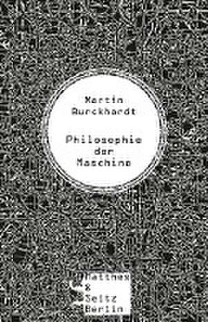 Philosophie der Maschine de Martin Burckhardt