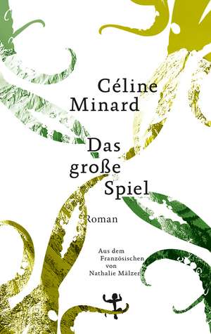 Das große Spiel de Céline Minard